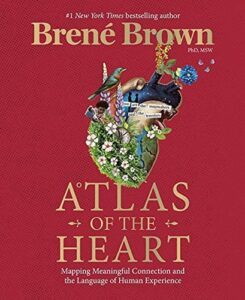 Cover of Atlas of the Heart — Mapping Meaningful Connection and the Language of Human Experience by Brené Brown