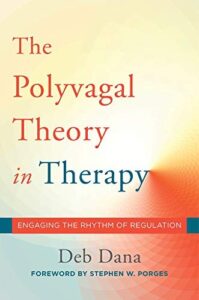 Cover of The Polyvagal Theory in Therapy — Engaging the Rhythm of Regulation by Deb Dana
