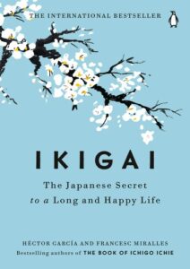 Cover of Ikigai — The Japanese Secret to a Long and Happy Life by Héctor García, Francesc Miralles