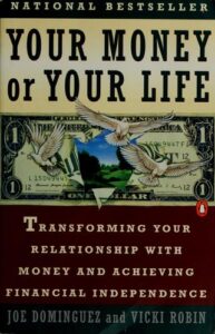 Cover of Your Money or Your Life — 9 Steps to Transforming Your Relationship with Money and Achieving Financial Independence by Vicki Robin, Joe Dominguez